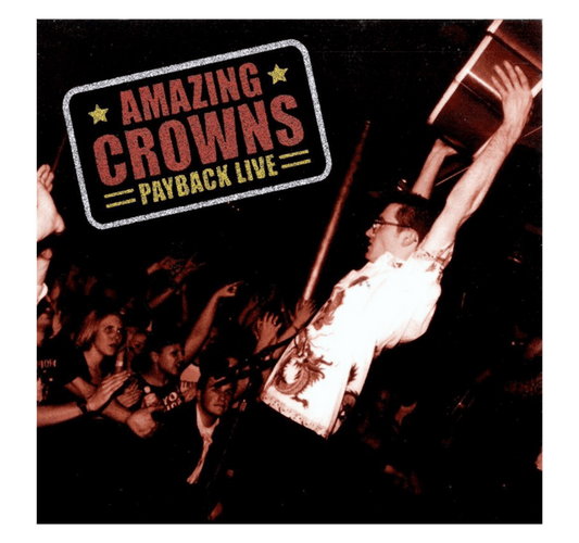 CD cover art for 'Amazing Crowns - Payback Live' featuring a live performance with the band and audience in the foreground.